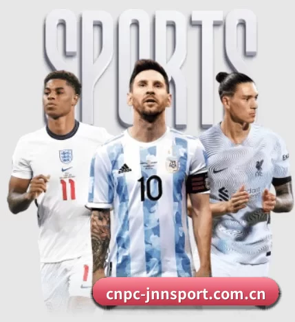 cnpc-jnnsport.com.cn五大内容板块,覆盖赛事直播与实时比分